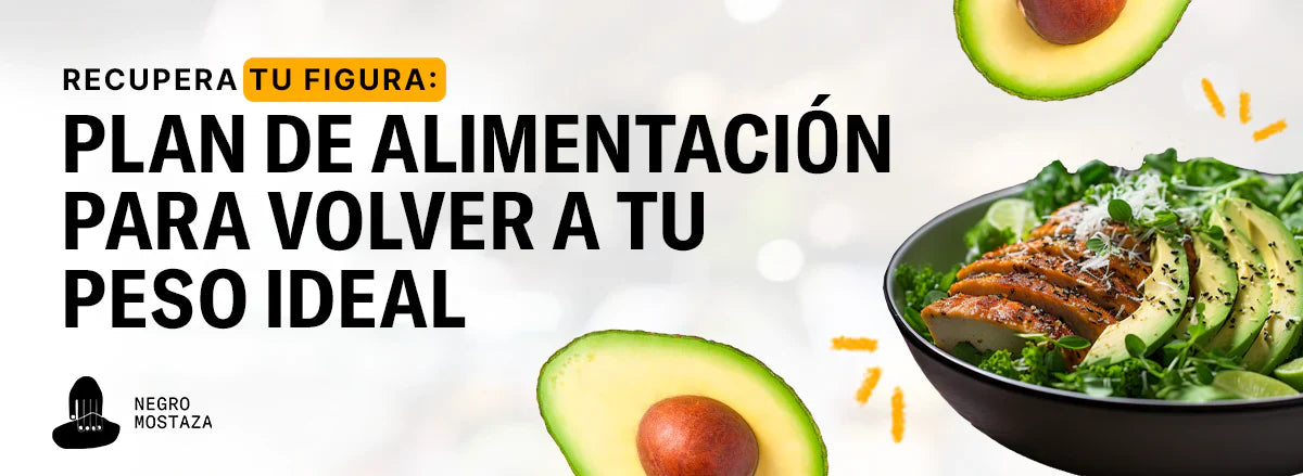 Recupera tu figura: plan de alimentación para volver a tu peso ideal
